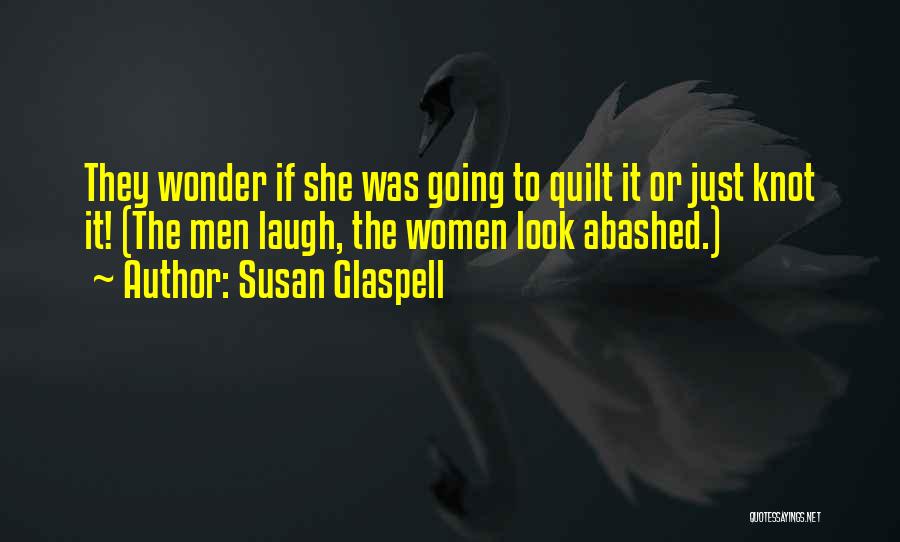 Abashed Quotes By Susan Glaspell