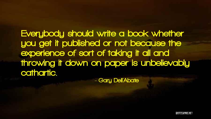 Abate Quotes By Gary Dell'Abate Abate Quotes By Gary Dell'Abate