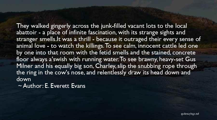 Abattoir Quotes By E. Everett Evans