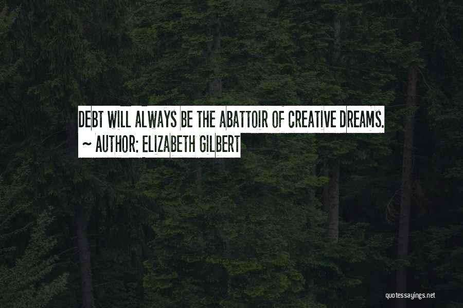 Abattoir Quotes By Elizabeth Gilbert