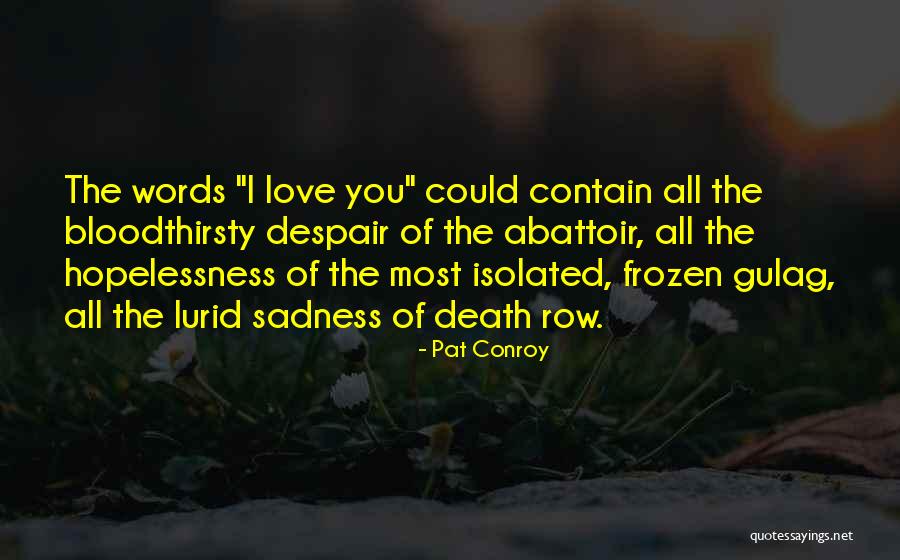 Abattoir Quotes By Pat Conroy Abattoir Quotes By Pat Conroy