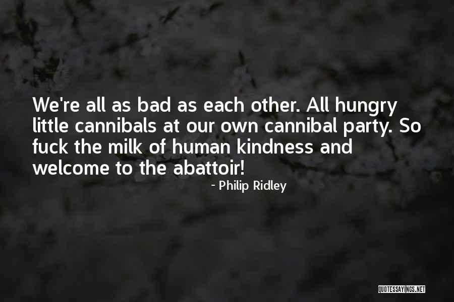 Abattoir Quotes By Philip Ridley Abattoir Quotes By Philip Ridley