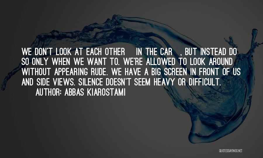 Abbas Kiarostami Quotes 369929