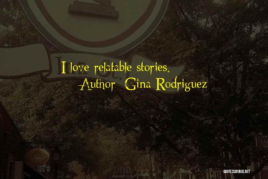 Abbasova Ram Quotes By Gina Rodriguez
