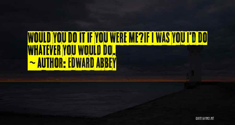 Abbey Quotes By Edward Abbey