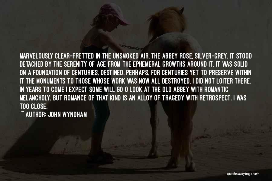 Abbey Quotes By John Wyndham