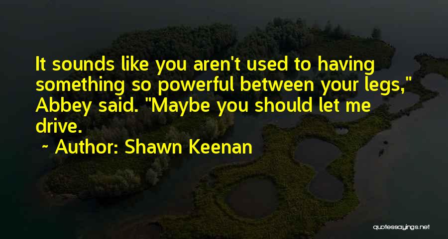 Abbey Quotes By Shawn Keenan