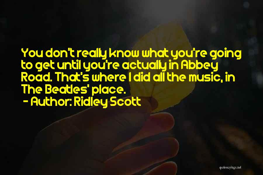 Abbey Road Quotes By Ridley Scott