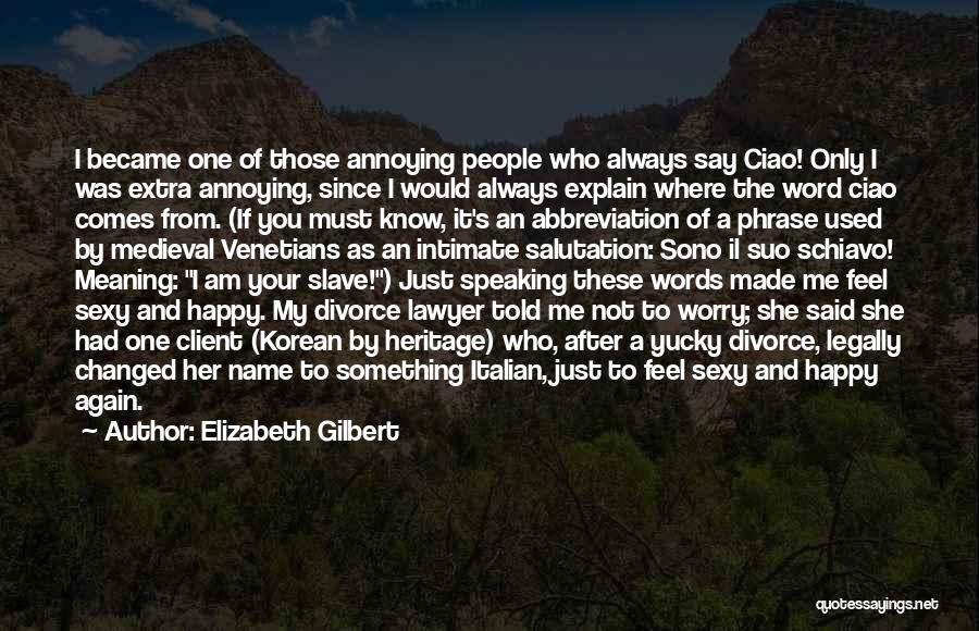 Abbreviation Quotes By Elizabeth Gilbert