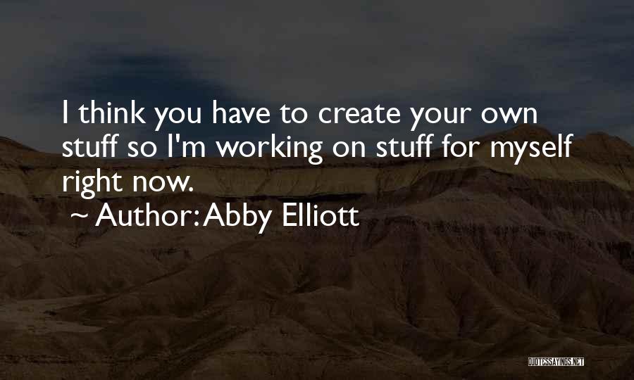 Abby Elliott Quotes 1759755