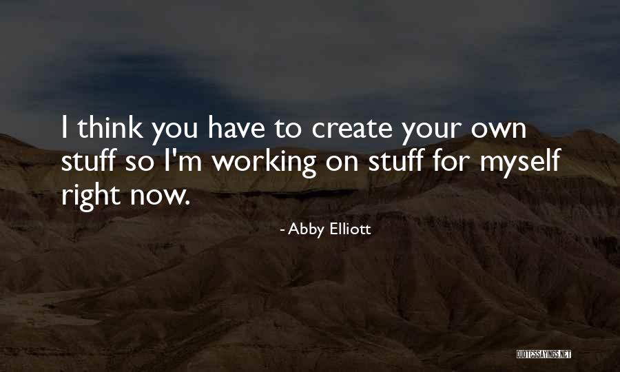Abby Elliott Quotes 1759755 Abby Elliott Quotes 1759755