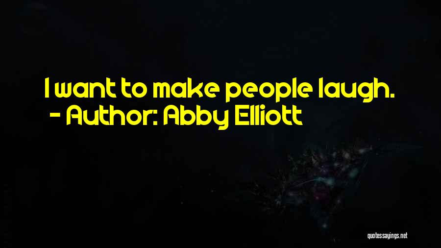 Abby Elliott Quotes 296088