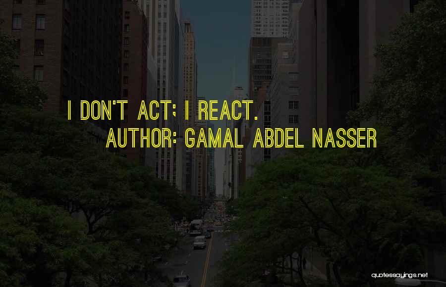 Abdel Nasser Quotes By Gamal Abdel Nasser