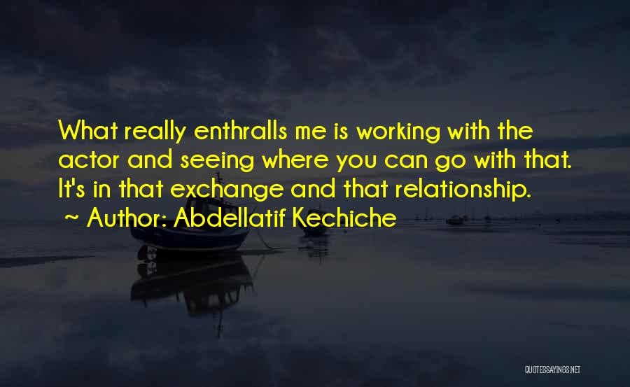 Abdellatif Kechiche Quotes 1078086