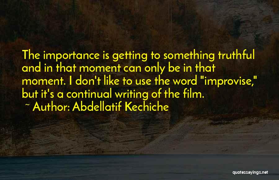 Abdellatif Kechiche Quotes 446580