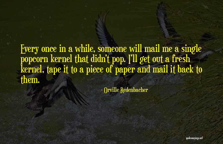 Abdelwaheb Mkacher Quotes By Orville Redenbacher Abdelwaheb Mkacher Quotes By Orville Redenbacher