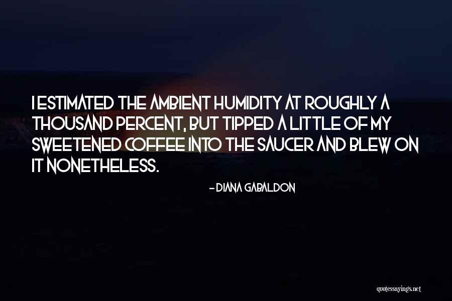 Abderrahim Foukara Quotes By Diana Gabaldon Abderrahim Foukara Quotes By Diana Gabaldon