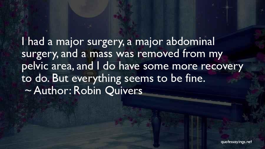 Abdominal Surgery Quotes By Robin Quivers
