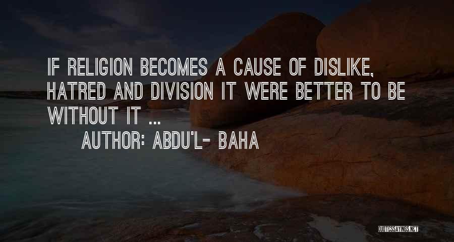 Abdu Baha Quotes By Abdu'l- Baha