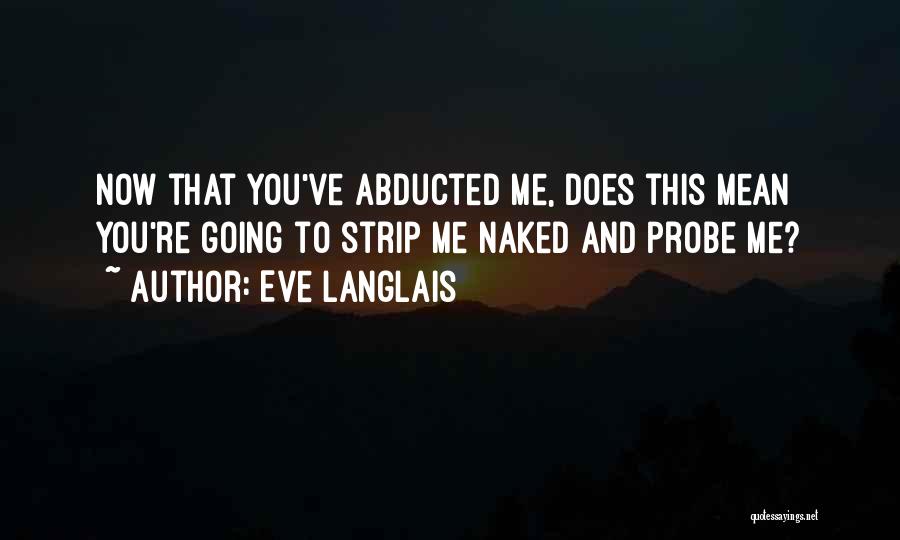 Abducted Quotes By Eve Langlais