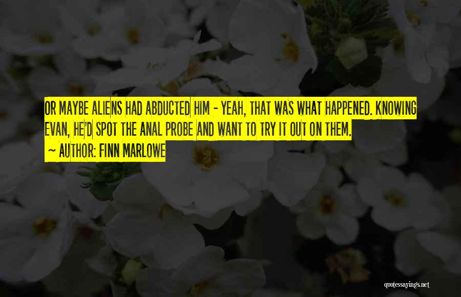 Abducted Quotes By Finn Marlowe