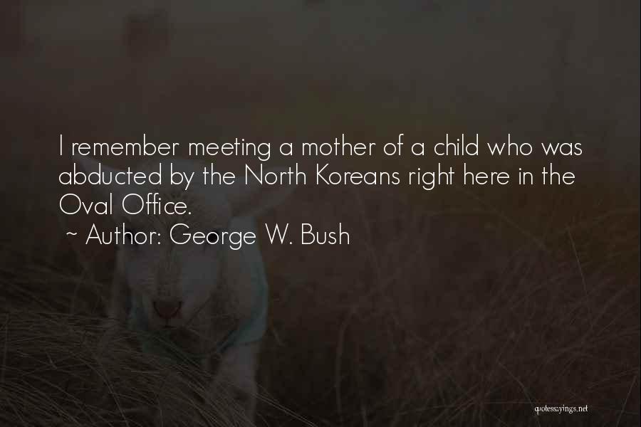 Abducted Quotes By George W. Bush