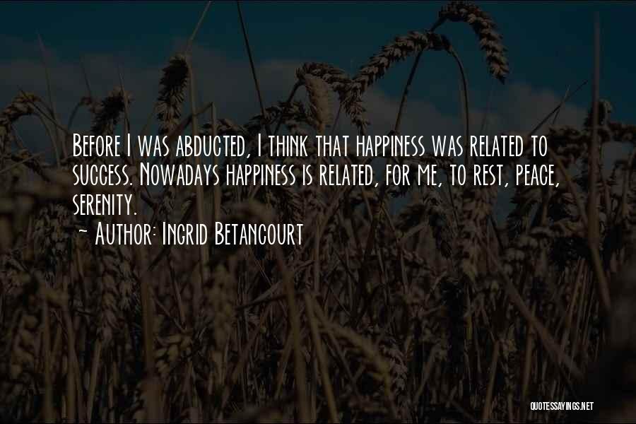 Abducted Quotes By Ingrid Betancourt