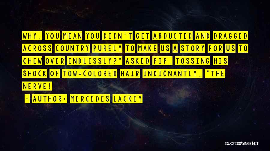 Abducted Quotes By Mercedes Lackey