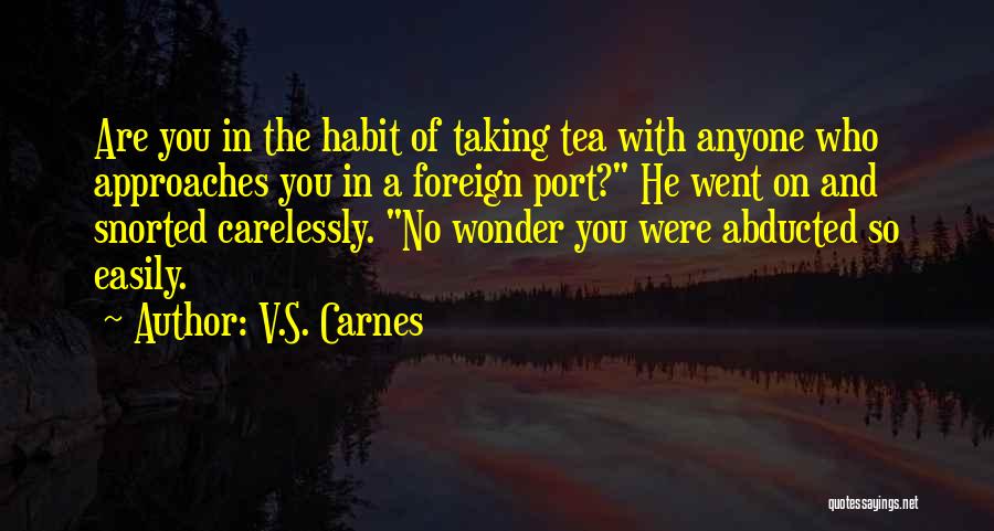 Abducted Quotes By V.S. Carnes