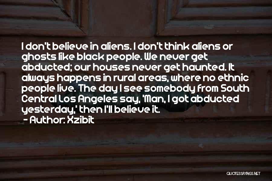 Abducted Quotes By Xzibit