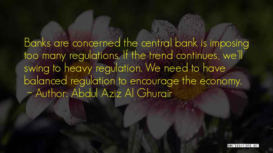 Abdul Aziz Quotes By Abdul Aziz Al Ghurair