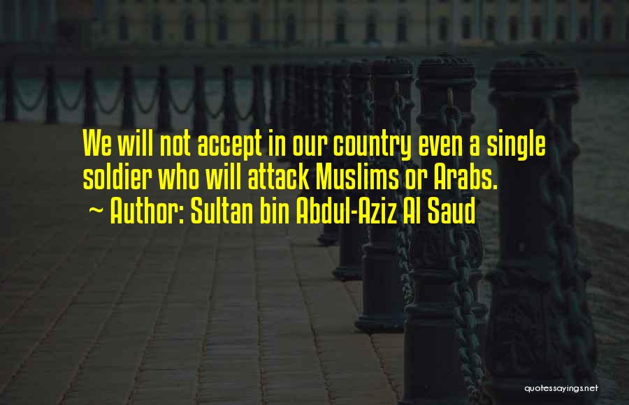 Abdul Aziz Quotes By Sultan Bin Abdul-Aziz Al Saud