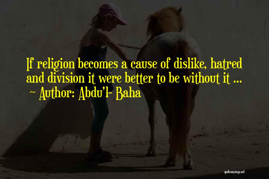 Abdu'l- Baha Quotes 1974327