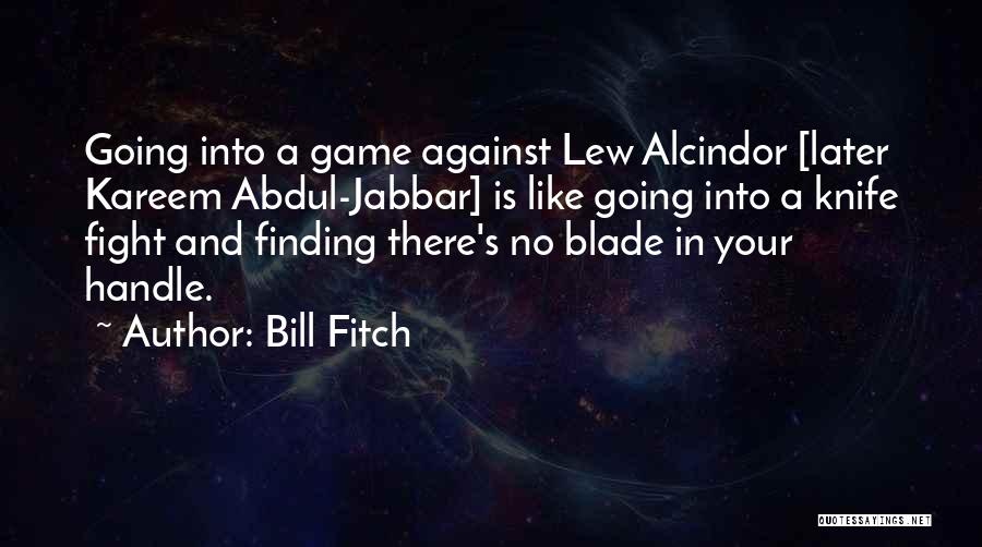 Abdul Jabbar Quotes By Bill Fitch