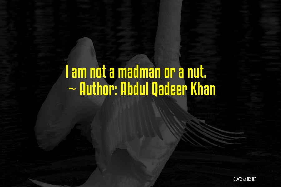 Abdul Qadeer Khan Quotes 547895