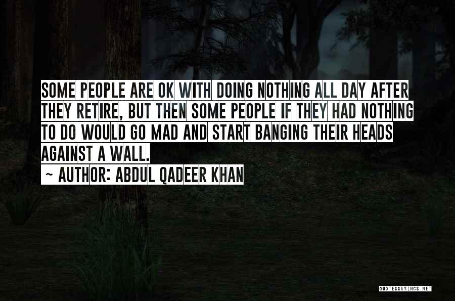 Abdul Qadeer Khan Quotes 552554