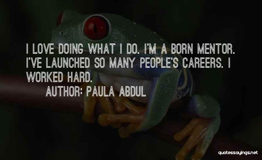 Abdul Quotes By Paula Abdul