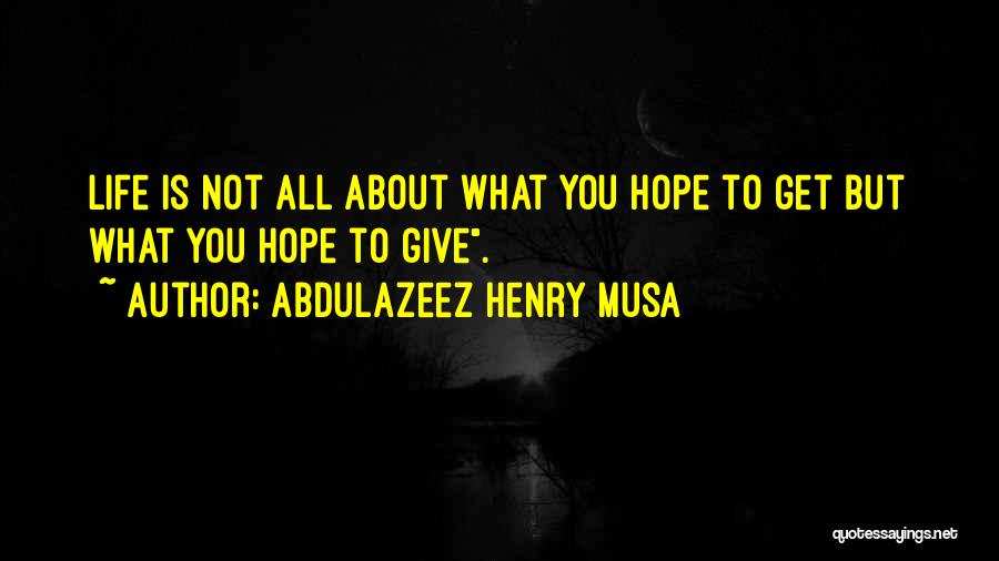 Abdulazeez Henry Musa Quotes 1010229