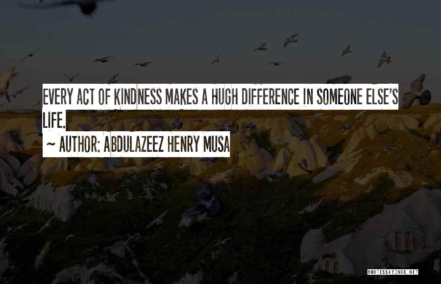 Abdulazeez Henry Musa Quotes 1125792