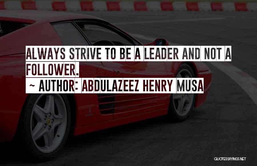 Abdulazeez Henry Musa Quotes 1620286