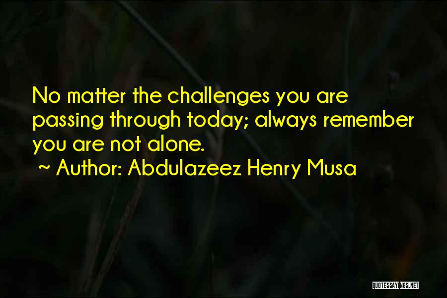 Abdulazeez Henry Musa Quotes 1745079