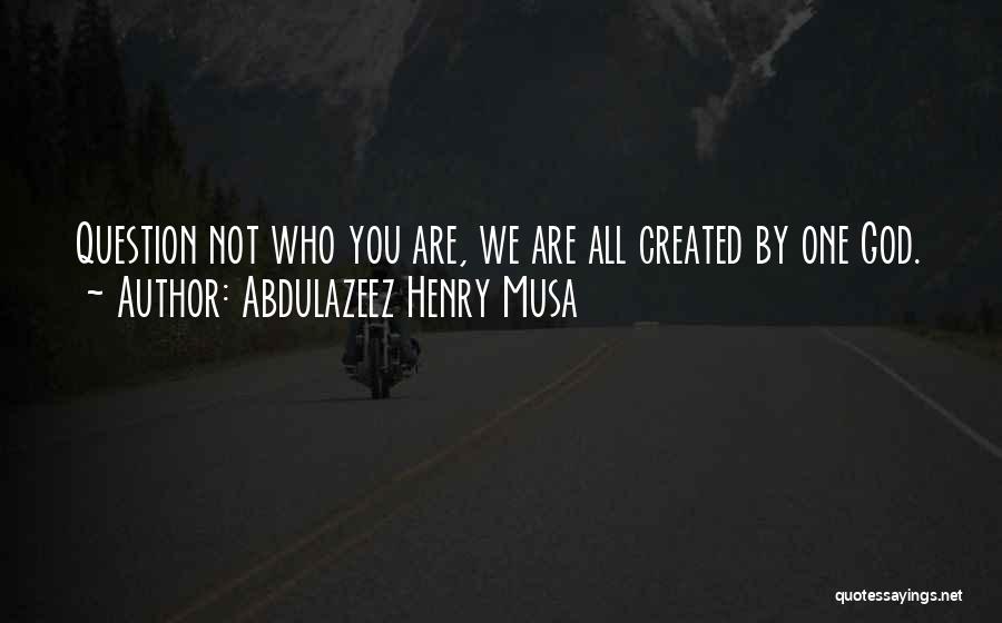 Abdulazeez Henry Musa Quotes 2131940