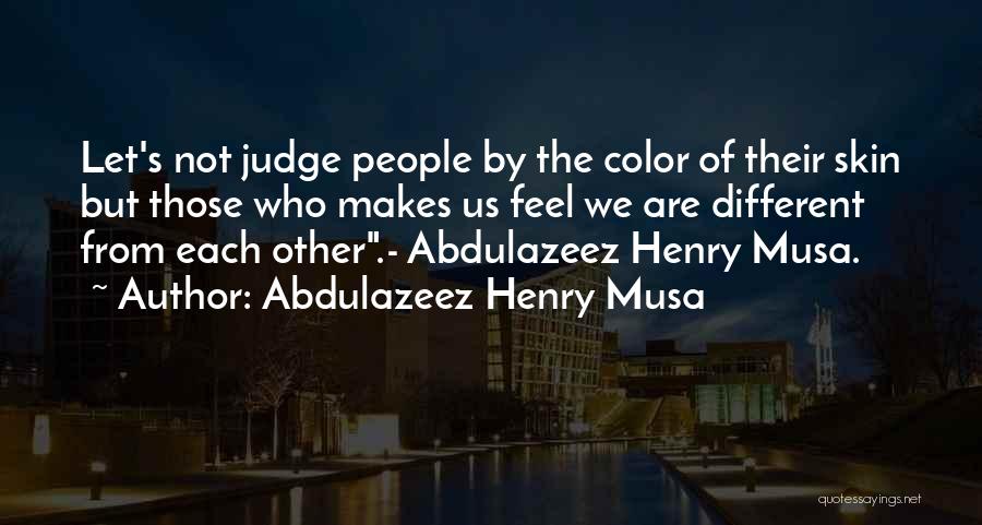 Abdulazeez Henry Musa Quotes 2200996