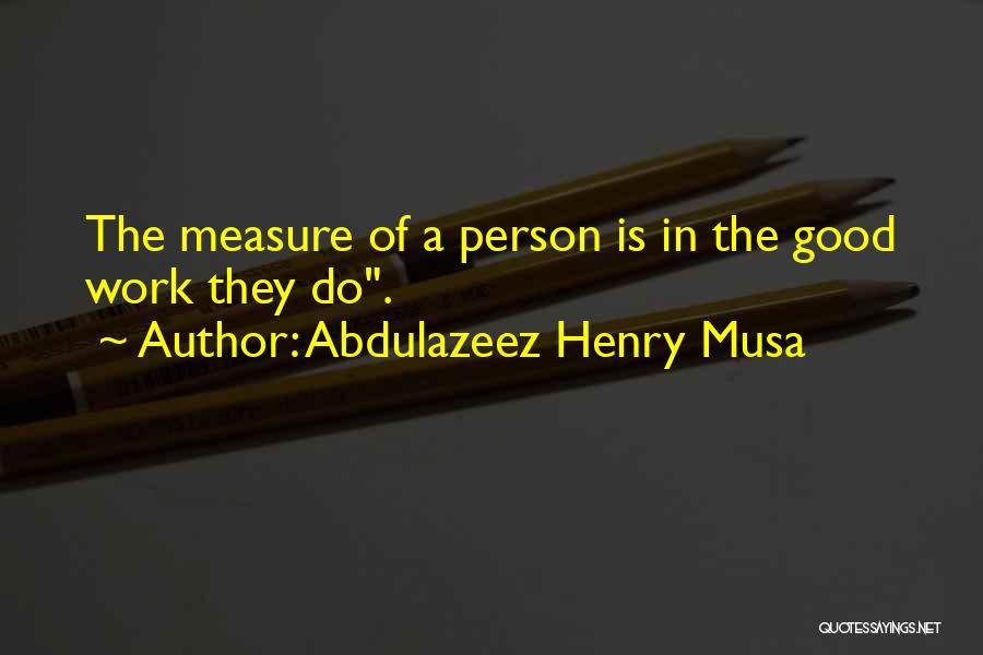 Abdulazeez Henry Musa Quotes 277717