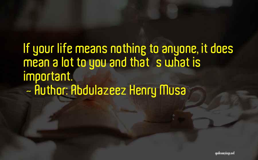 Abdulazeez Henry Musa Quotes 363283