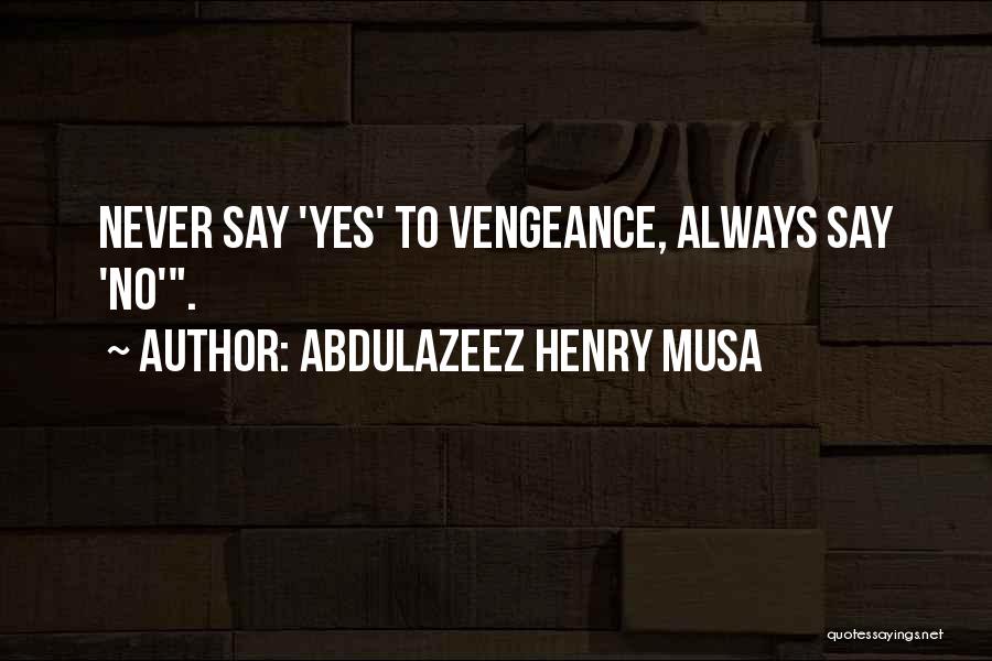 Abdulazeez Henry Musa Quotes 429382