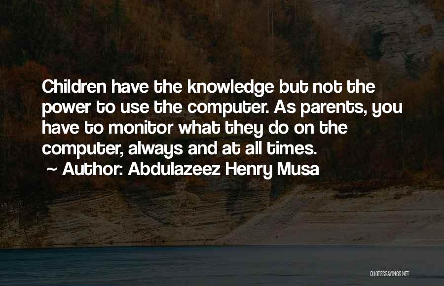 Abdulazeez Henry Musa Quotes 502436