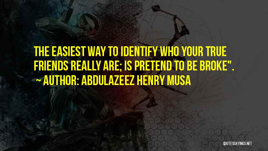 Abdulazeez Henry Musa Quotes 643643