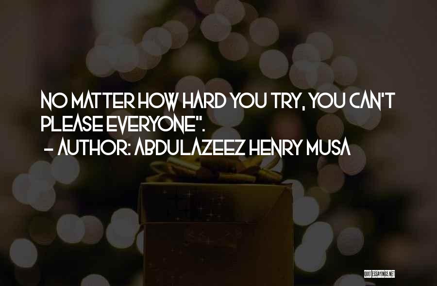 Abdulazeez Henry Musa Quotes 693948