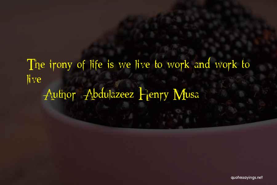 Abdulazeez Henry Musa Quotes 835199